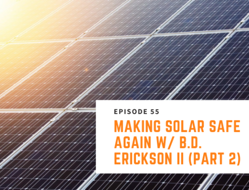055 // B.D. Erickson II – Part 2 – Making Solar Safe Again