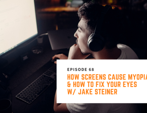 068 // Jake Steiner – How Screens Cause Myopia & How To Fix Your Eyes