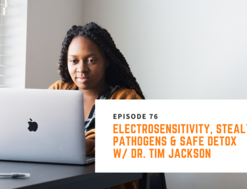 076 // Dr. Tim Jackson – Electrosensitivity, Stealth Pathogens & Safe Detox